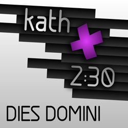 kath 2:30 Dies Domini