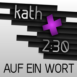 kath 2:30 Auf ein Wort Logo